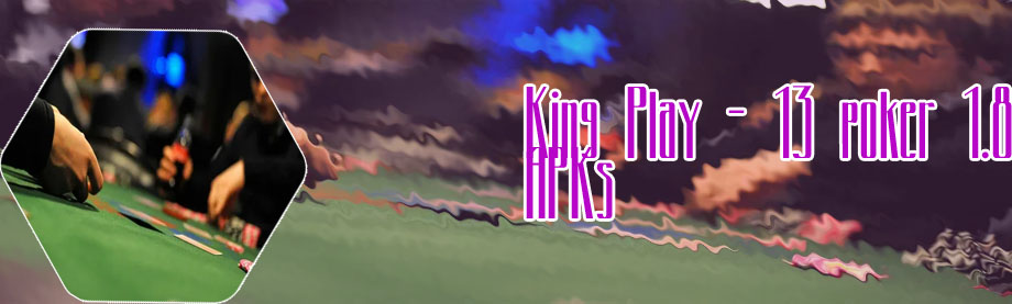Kingplay 13 poker