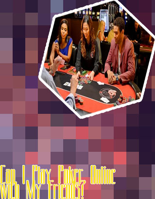 Poker against friends online